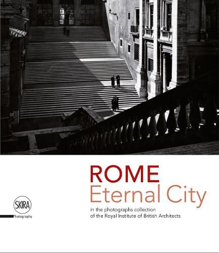 Rome. Eternal City: in the Photograph Collection of the Royal Institute of British Architects