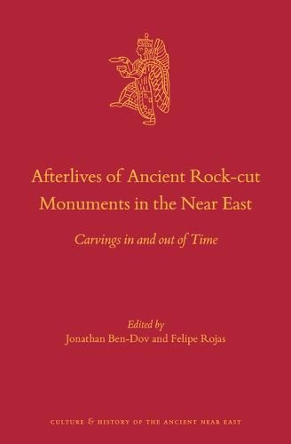 Cover image for Afterlives of Ancient Rock-cut Monuments in the Near East: Carvings in and out of Time