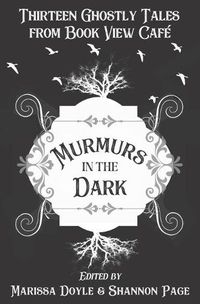 Cover image for Murmurs in the Dark: Thirteen Ghostly Tales from Book View Cafe