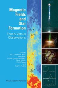 Cover image for Magnetic Fields and Star Formation: Theory Versus Observations