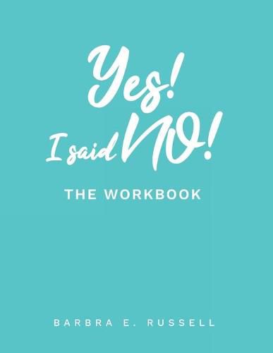 Cover image for Yes! I Said No!: The Workbook