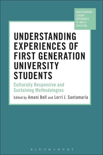 Cover image for Understanding Experiences of First Generation University Students: Culturally Responsive and Sustaining Methodologies