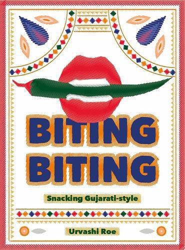 Cover image for Biting Biting: Snacking Gujarati-Style