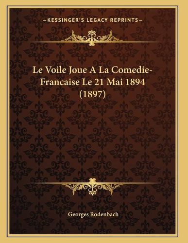 Le Voile Joue a la Comedie-Francaise Le 21 Mai 1894 (1897)