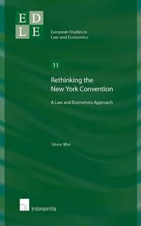 Cover image for Rethinking the New York Convention: A Law and Economics Approach