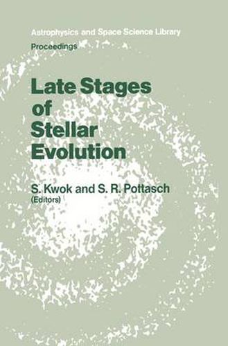 Cover image for Late Stages of Stellar Evolution: Proceedings of the Workshop Held in Calgary, Canada, from 2-5 June, 1986