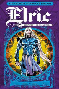 Cover image for The Michael Moorcock Library: Elric: The Making of a Sorcerer