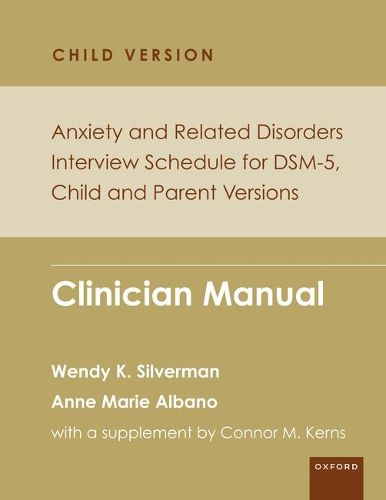 Cover image for Anxiety and Related Disorders Interview Schedule for Dsm-5, Child and Parent Version: Clinician Manual