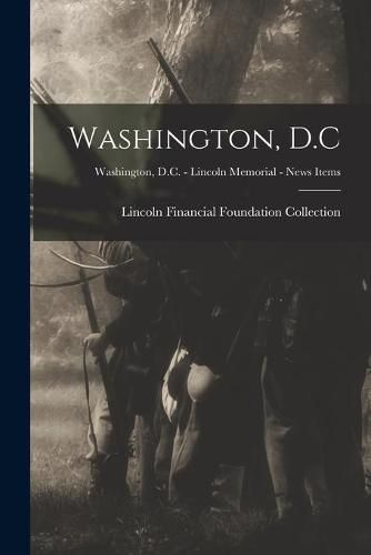 Cover image for Washington, D.C; Washington, D.C. - Lincoln Memorial - News Items