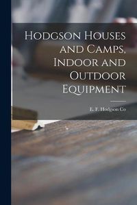 Cover image for Hodgson Houses and Camps, Indoor and Outdoor Equipment