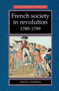 Cover image for French Society in Revolution, 1789-99