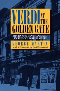 Cover image for Verdi at the Golden Gate: Opera and San Francisco in the Gold Rush Years