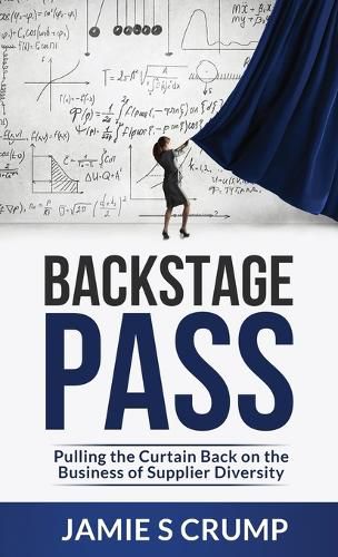 Cover image for Backstage Pass: Pulling the Curtain Back on the Business of Supplier Diversity