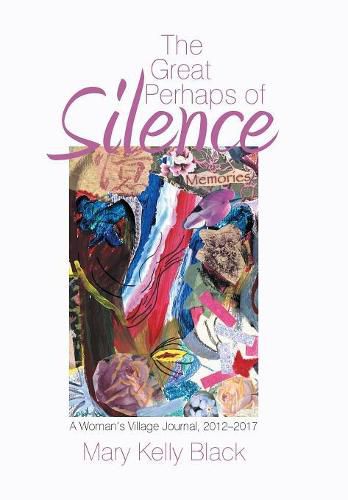 Cover image for The Great Perhaps of Silence: A Woman'S Village Journal, 2012-2017