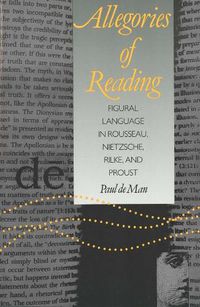 Cover image for Allegories of Reading: Figural Language in Rousseau, Nietzsche, Rilke, and Proust