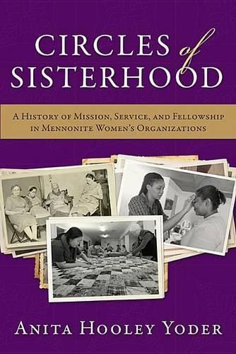 Cover image for Circles of Sisterhood: A History of Mission, Service, and Fellowship in Mennonite Women's Organizations