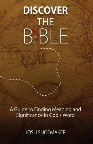 Cover image for Discover the Bible: A Guide to Finding Meaning & Significance in God's Word