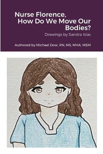 Cover image for Nurse Florence, How Do We Move Our Bodies?