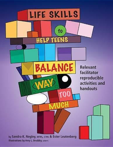 Cover image for Life Skills to Help Teens Balance Way Too Much: Reproducible Activities and Handouts for the Facilitator