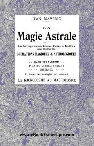 La Magie Astrale: Les correspondances astrales d'apres la Tradition