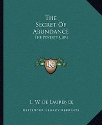 Cover image for The Secret of Abundance: The Poverty Cure