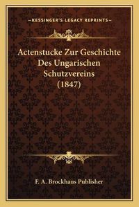 Cover image for Actenstucke Zur Geschichte Des Ungarischen Schutzvereins (1847)