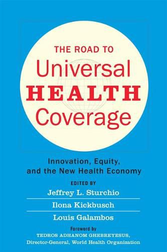 Cover image for The Road to Universal Health Coverage: Innovation, Equity, and the New Health Economy