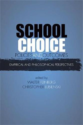 School Choice Policies and Outcomes: Empirical and Philosophical Perspectives