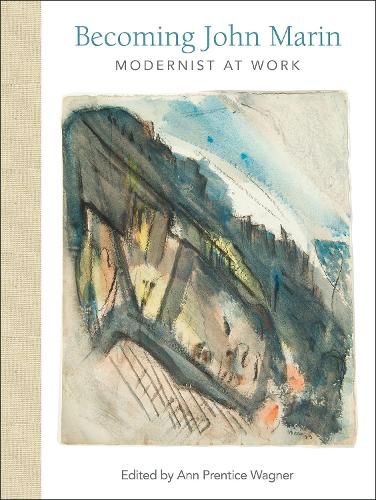 Cover image for Becoming John Marin: Modernist at Work