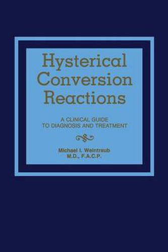 Cover image for Hysterical Conversion Reactions: A Clinical Guide to Diagnosis and Treatment