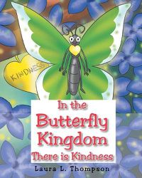 Cover image for In the Butterfly Kingdom There is Kindness