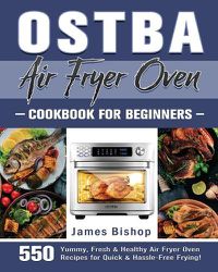 Cover image for OSTBA Air Fryer Oven Cookbook for beginners
