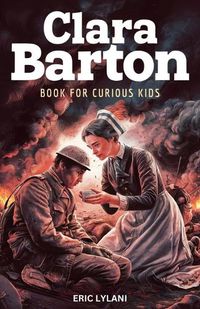 Cover image for Clara Barton Book for Curious Kids