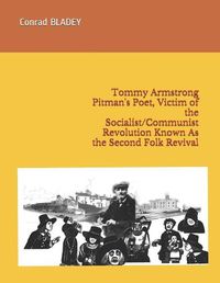 Cover image for Tommy Armstrong Pitman's Poet, Victim of the Socialist/Communist Revolution Known As the Second Folk Revival