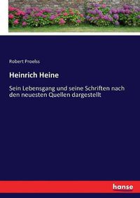 Cover image for Heinrich Heine: Sein Lebensgang und seine Schriften nach den neuesten Quellen dargestellt