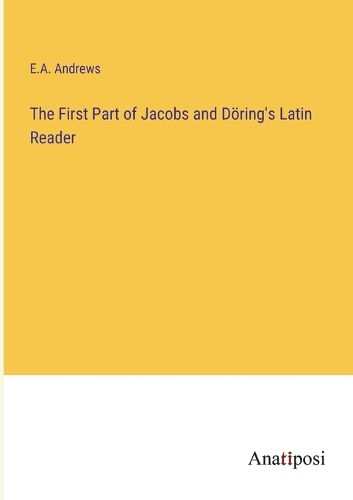 Cover image for The First Part of Jacobs and Doering's Latin Reader