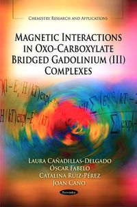 Cover image for Magnetic Interactions in Oxo-Carboxylate Bridged Gadolinium (III) Complexes