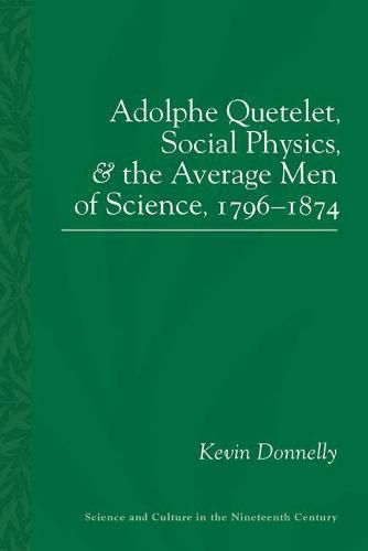 Adolphe Quetelet: Social Physics and the Average Men of Science, 1796-1874