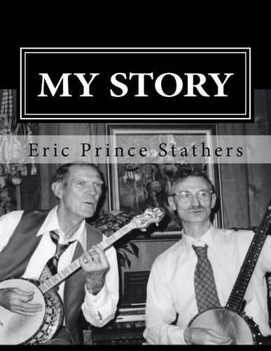 Cover image for My Story: The Memoirs of Eric Prince and Mary Stathers