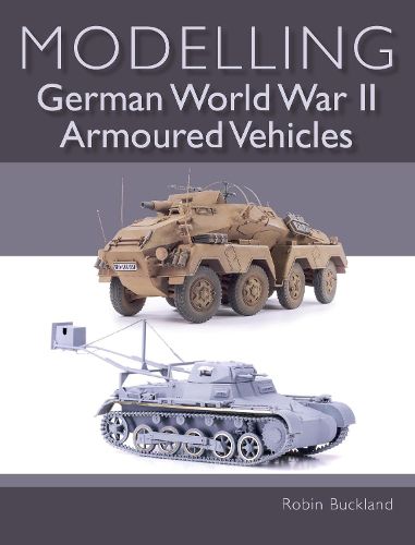 Cover image for Modelling German WWII Armoured Vehicles