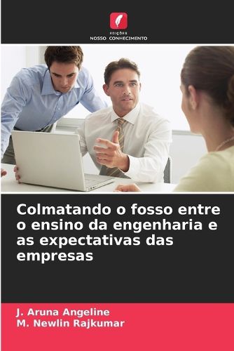 Cover image for Colmatando o fosso entre o ensino da engenharia e as expectativas das empresas