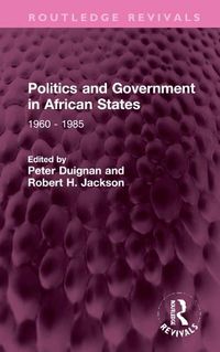 Cover image for Politics and Government in African States: 1960 - 1985