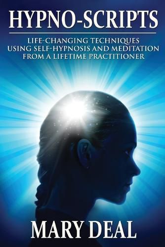 Cover image for Hypno-Scripts: Life-Changing Techniques Using Self-Hypnosis And Meditation From A Lifetime Practitioner