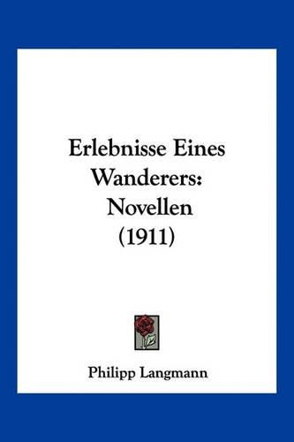 Cover image for Erlebnisse Eines Wanderers: Novellen (1911)