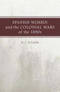 Cover image for Spanish Women and the Colonial Wars of the 1890s