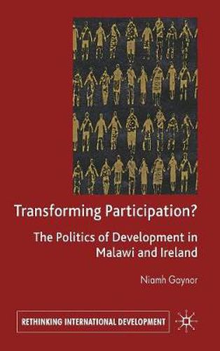 Cover image for Transforming Participation?: The Politics of Development in Malawi and Ireland