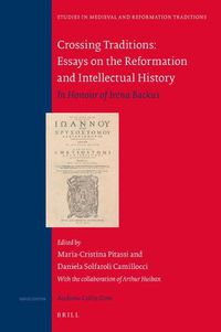 Cover image for Crossing Traditions: Essays on the Reformation and Intellectual History: in Honour of Irena Backus