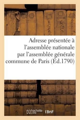 Adresse Presentee A l'Assemblee Nationale Representants de la Commune de Paris 12 Aout 1790