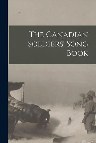 Cover image for The Canadian Soldiers' Song Book