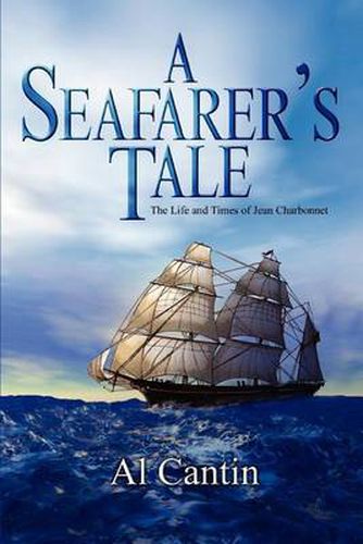 Cover image for A Seafarer's Tale: The Life and Times of Jean Charbonnet